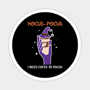 Hocus Pocus I Need Coffee To Focus Magnet
